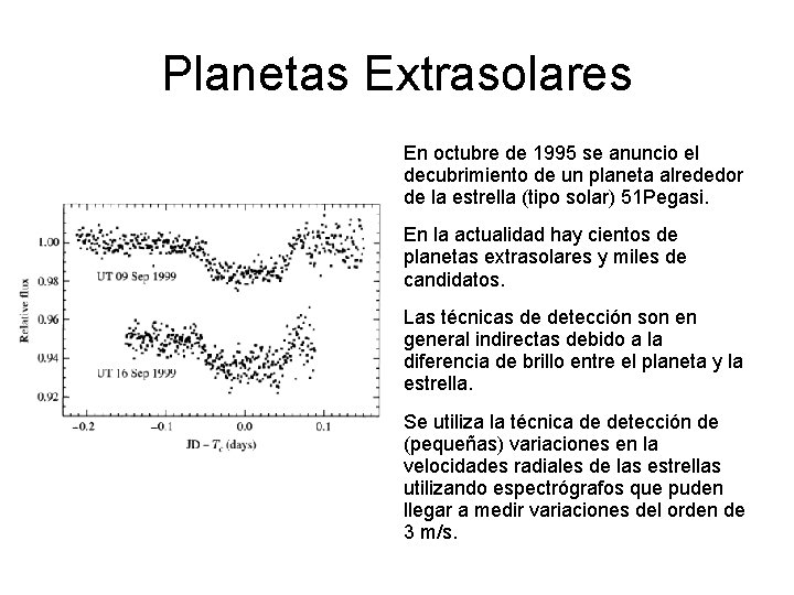 Planetas Extrasolares En octubre de 1995 se anuncio el decubrimiento de un planeta alrededor