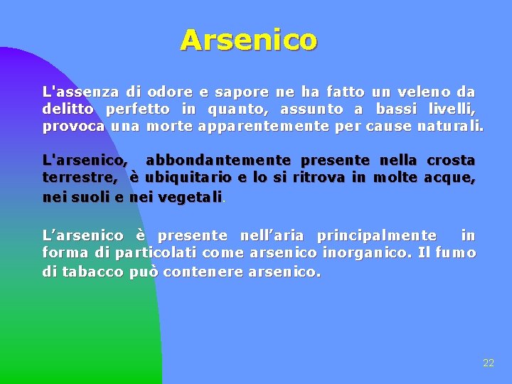 Arsenico L'assenza di odore e sapore ne ha fatto un veleno da delitto perfetto