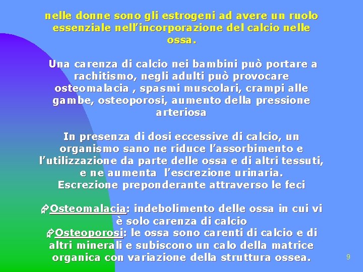 nelle donne sono gli estrogeni ad avere un ruolo essenziale nell’incorporazione del calcio nelle