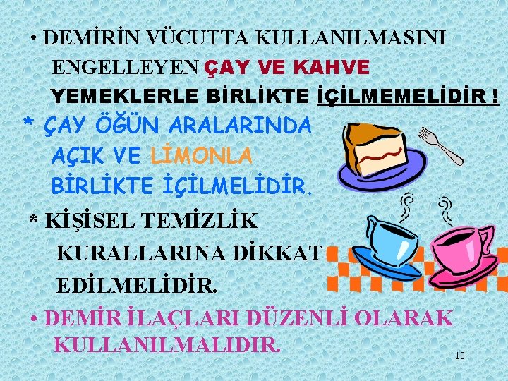  • DEMİRİN VÜCUTTA KULLANILMASINI ENGELLEYEN ÇAY VE KAHVE YEMEKLERLE BİRLİKTE İÇİLMEMELİDİR ! *