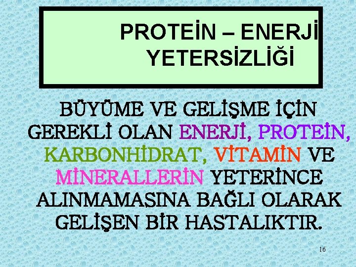 PROTEİN – ENERJİ YETERSİZLİĞİ BÜYÜME VE GELİŞME İÇİN GEREKLİ OLAN ENERJİ, PROTEİN, KARBONHİDRAT, VİTAMİN