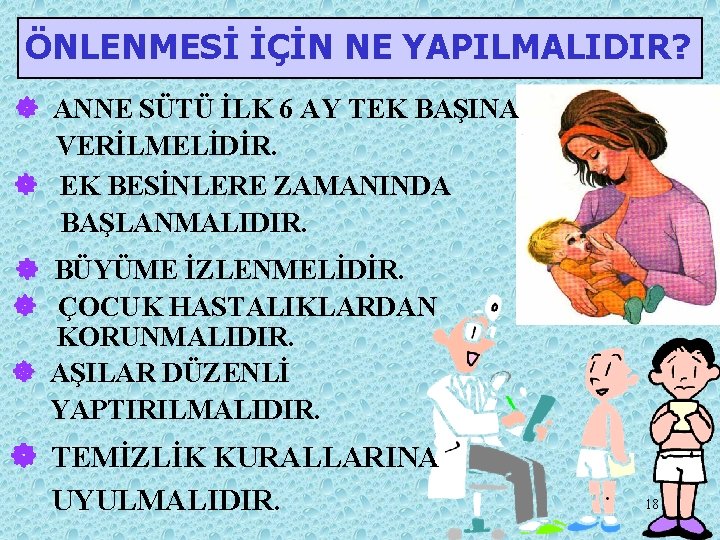 ÖNLENMESİ İÇİN NE YAPILMALIDIR? ] ANNE SÜTÜ İLK 6 AY TEK BAŞINA VERİLMELİDİR. ]