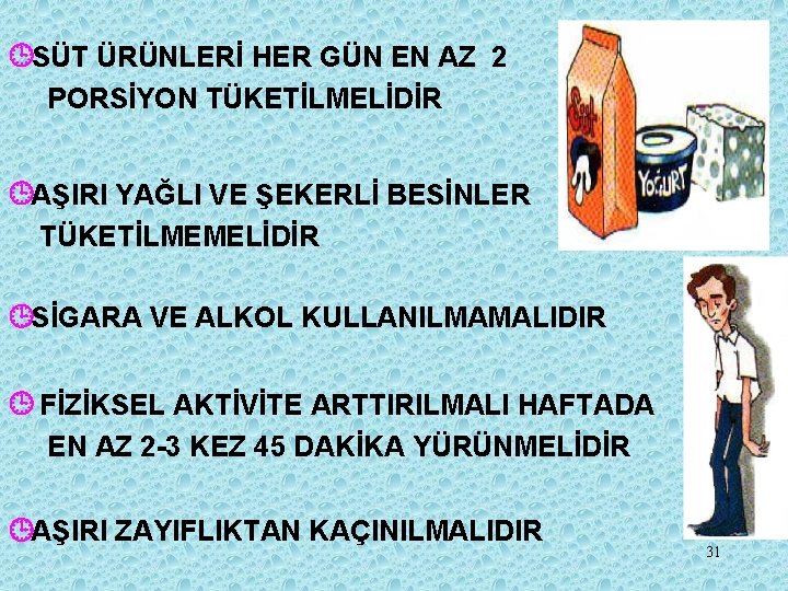 ¹SÜT ÜRÜNLERİ HER GÜN EN AZ 2 PORSİYON TÜKETİLMELİDİR ¹AŞIRI YAĞLI VE ŞEKERLİ BESİNLER