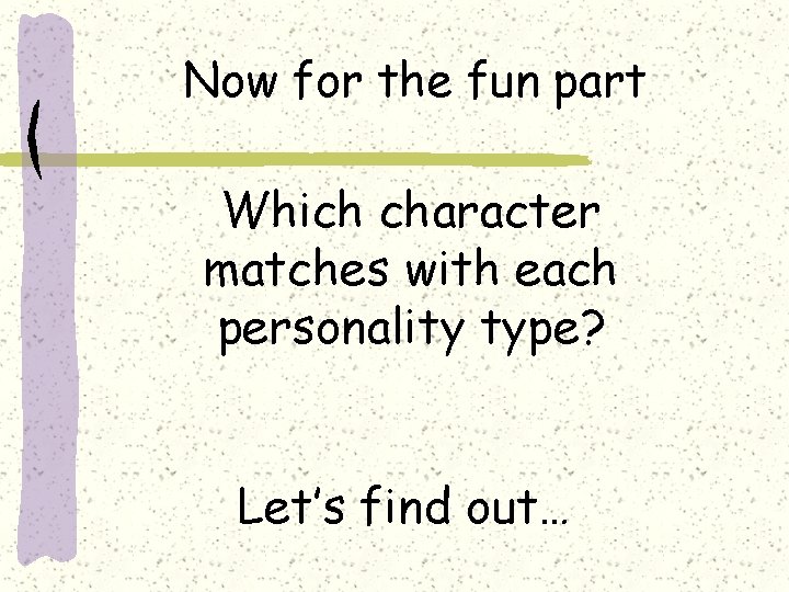 Now for the fun part Which character matches with each personality type? Let’s find