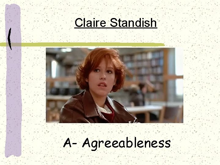 Claire Standish A- Agreeableness 