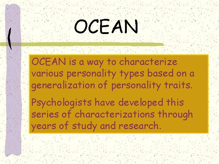 OCEAN is a way to characterize various personality types based on a generalization of