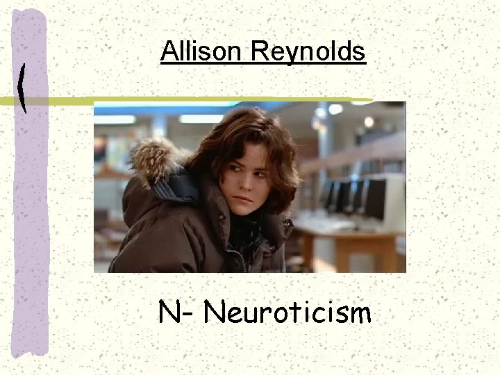 Allison Reynolds N- Neuroticism 