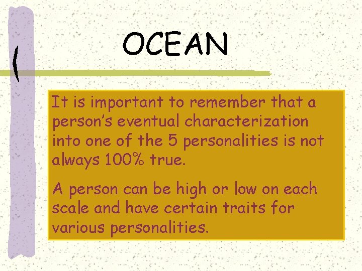 OCEAN It is important to remember that a person’s eventual characterization into one of