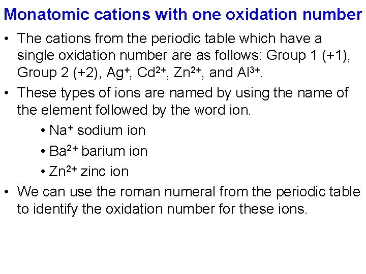 Monatomic cations with one oxidation number • The cations from the periodic table which