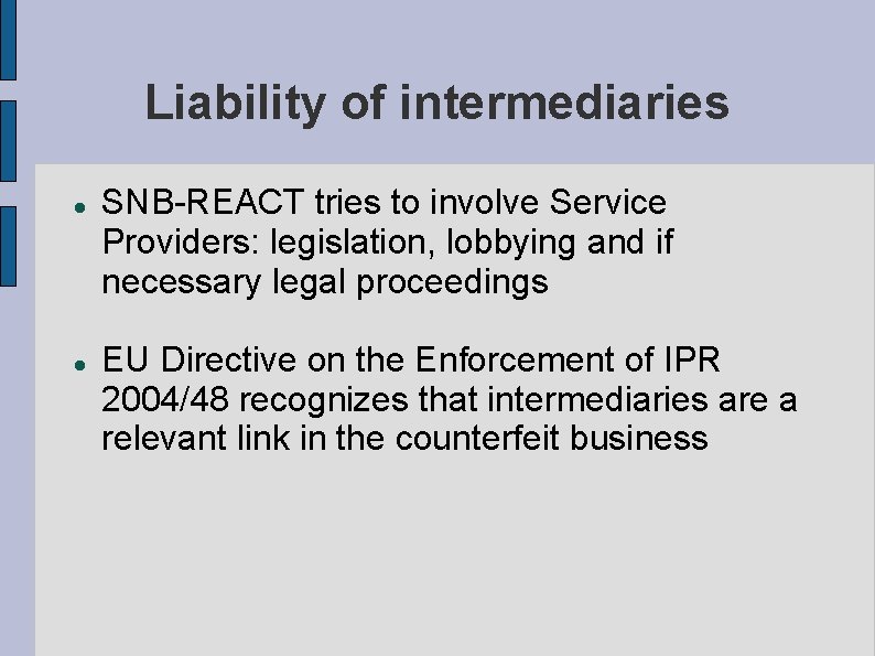 Liability of intermediaries SNB-REACT tries to involve Service Providers: legislation, lobbying and if necessary Liability of intermediaries SNB-REACT tries to involve Service Providers: legislation, lobbying and if necessary