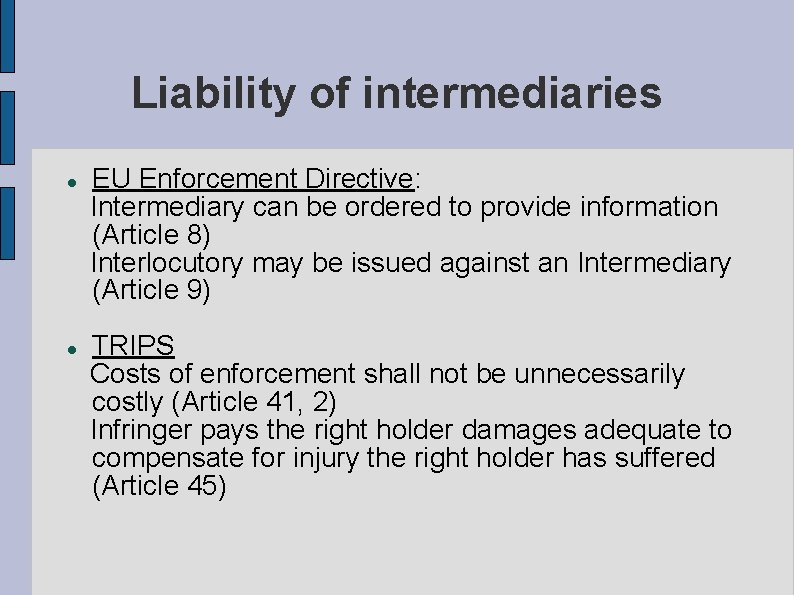 Liability of intermediaries EU Enforcement Directive: Intermediary can be ordered to provide information (Article