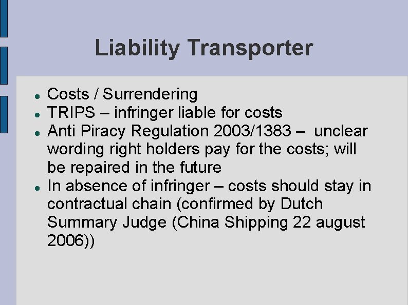 Liability Transporter Costs / Surrendering TRIPS – infringer liable for costs Anti Piracy Regulation