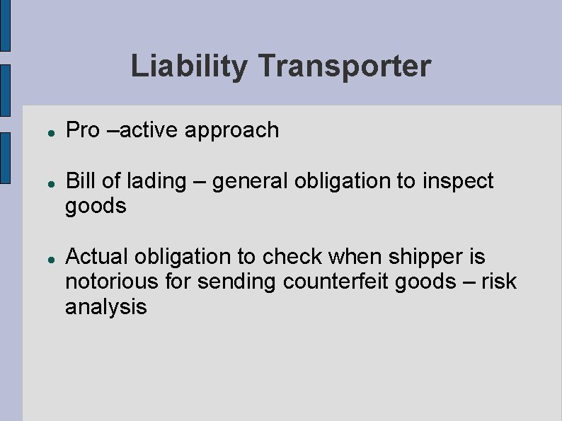 Liability Transporter Pro –active approach Bill of lading – general obligation to inspect goods