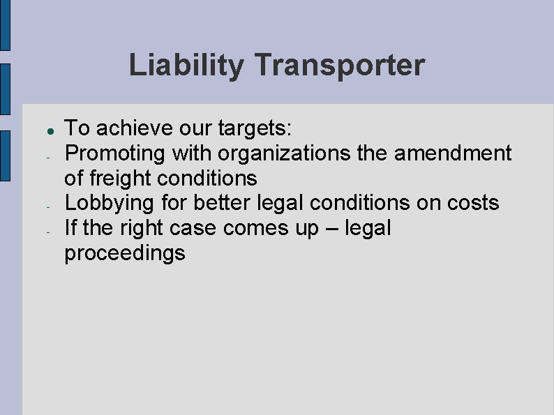 Liability Transporter - - To achieve our targets: Promoting with organizations the amendment of