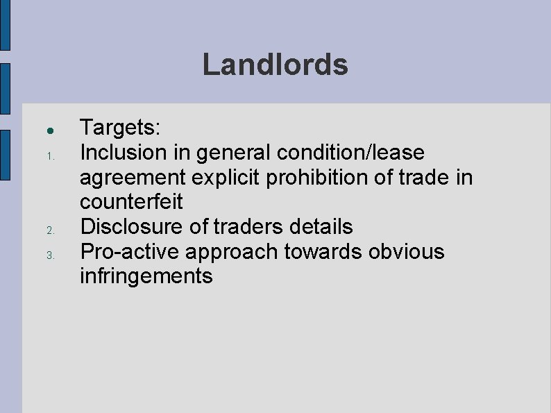 Landlords 1. 2. 3. Targets: Inclusion in general condition/lease agreement explicit prohibition of trade