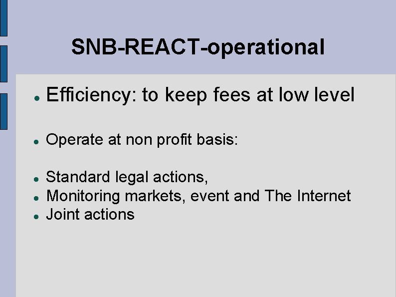 SNB-REACT-operational Efficiency: to keep fees at low level Operate at non profit basis: Standard