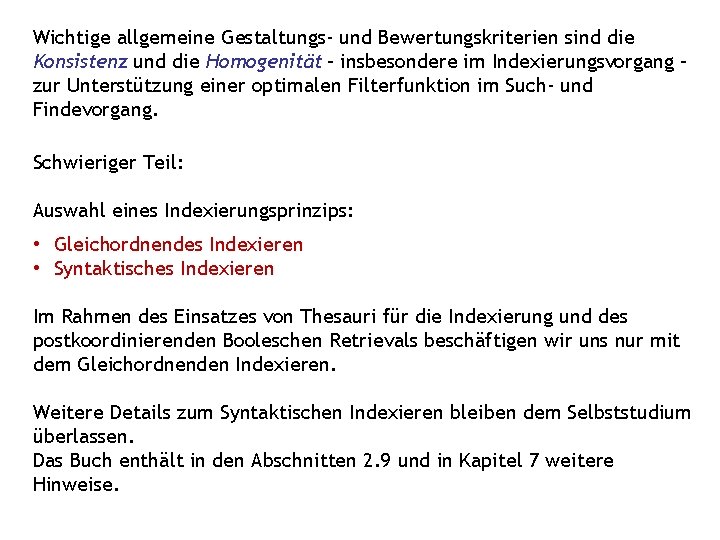 Wichtige allgemeine Gestaltungs- und Bewertungskriterien sind die Konsistenz und die Homogenität – insbesondere im Wichtige allgemeine Gestaltungs- und Bewertungskriterien sind die Konsistenz und die Homogenität – insbesondere im