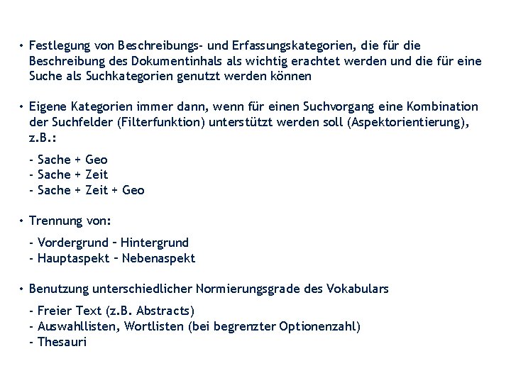 • Festlegung von Beschreibungs- und Erfassungskategorien, die für die Beschreibung des Dokumentinhals wichtig • Festlegung von Beschreibungs- und Erfassungskategorien, die für die Beschreibung des Dokumentinhals wichtig