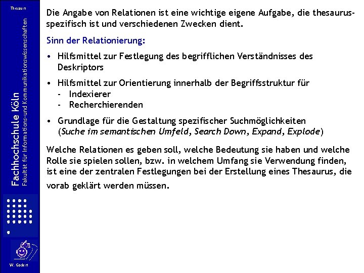 Fakultät für Informations-und Kommunikationswissenschaften Fachhochschule Köln Thesauri W. Gödert Die Angabe von Relationen ist Fakultät für Informations-und Kommunikationswissenschaften Fachhochschule Köln Thesauri W. Gödert Die Angabe von Relationen ist