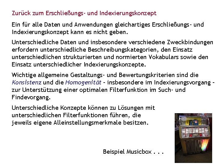 Zurück zum Erschließungs- und Indexierungskonzept Ein für alle Daten und Anwendungen gleichartiges Erschließungs- und Zurück zum Erschließungs- und Indexierungskonzept Ein für alle Daten und Anwendungen gleichartiges Erschließungs- und