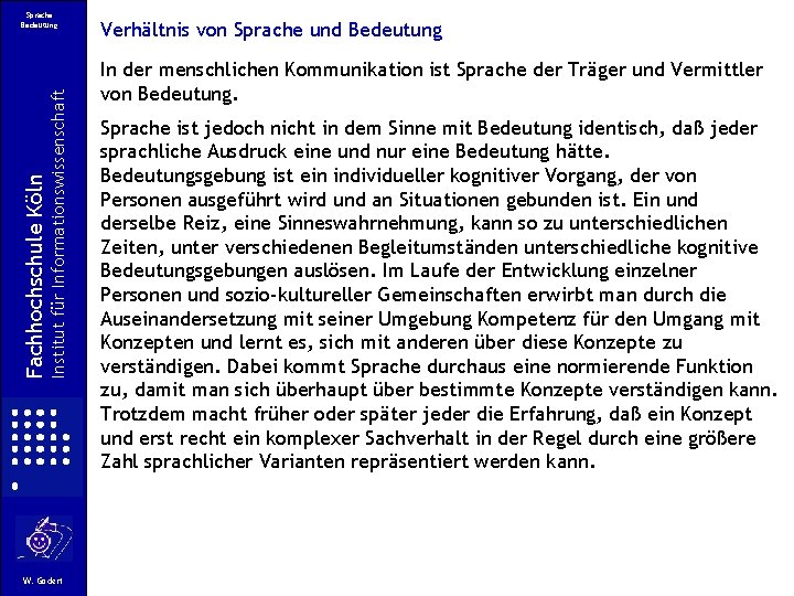 Institut für Informationswissenschaft Fachhochschule Köln Sprache Bedeutung W. Gödert Verhältnis von Sprache und Bedeutung Institut für Informationswissenschaft Fachhochschule Köln Sprache Bedeutung W. Gödert Verhältnis von Sprache und Bedeutung