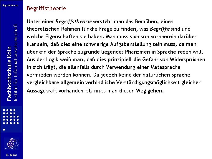Institut für Informationswissenschaft Fachhochschule Köln Begriffstheorie W. Gödert Begriffstheorie Unter einer Begriffstheorie versteht man Institut für Informationswissenschaft Fachhochschule Köln Begriffstheorie W. Gödert Begriffstheorie Unter einer Begriffstheorie versteht man