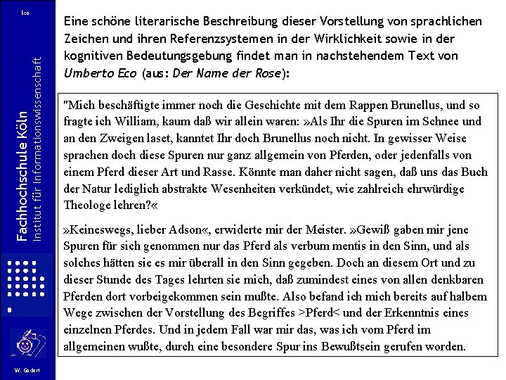 Institut für Informationswissenschaft Fachhochschule Köln Eco W. Gödert Eine schöne literarische Beschreibung dieser Vorstellung Institut für Informationswissenschaft Fachhochschule Köln Eco W. Gödert Eine schöne literarische Beschreibung dieser Vorstellung