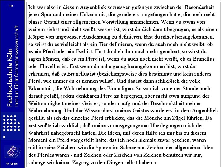 Institut für Informationswissenschaft Fachhochschule Köln Eco W. Gödert Ich war also in diesem Augenblick Institut für Informationswissenschaft Fachhochschule Köln Eco W. Gödert Ich war also in diesem Augenblick