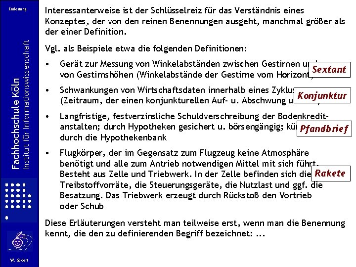 Institut für Informationswissenschaft Fachhochschule Köln Einleitung Interessanterweise ist der Schlüsselreiz für das Verständnis eines Institut für Informationswissenschaft Fachhochschule Köln Einleitung Interessanterweise ist der Schlüsselreiz für das Verständnis eines