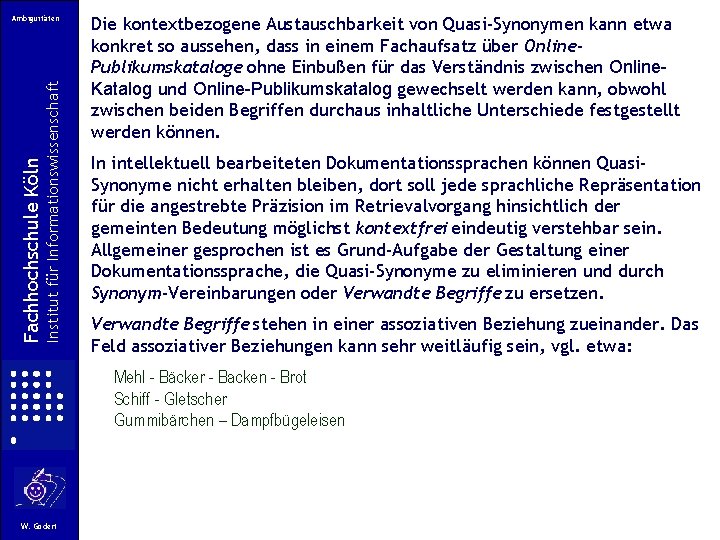 Institut für Informationswissenschaft Fachhochschule Köln Ambiguitäten Die kontextbezogene Austauschbarkeit von Quasi-Synonymen kann etwa konkret Institut für Informationswissenschaft Fachhochschule Köln Ambiguitäten Die kontextbezogene Austauschbarkeit von Quasi-Synonymen kann etwa konkret