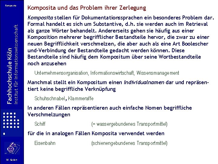 Institut für Informationswissenschaft Fachhochschule Köln Komposita und das Problem ihrer Zerlegung Komposita stellen für Institut für Informationswissenschaft Fachhochschule Köln Komposita und das Problem ihrer Zerlegung Komposita stellen für