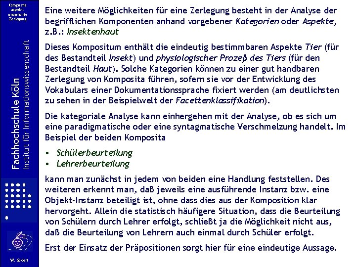 Institut für Informationswissenschaft Fachhochschule Köln Komposita aspektorientierte Zerlegung Eine weitere Möglichkeiten für eine Zerlegung Institut für Informationswissenschaft Fachhochschule Köln Komposita aspektorientierte Zerlegung Eine weitere Möglichkeiten für eine Zerlegung