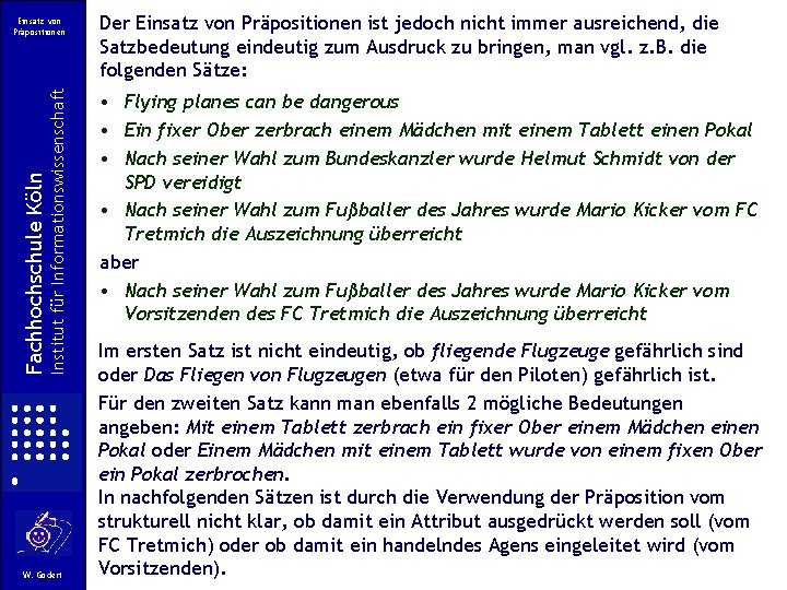 Institut für Informationswissenschaft Fachhochschule Köln Einsatz von Präpositionen W. Gödert Der Einsatz von Präpositionen Institut für Informationswissenschaft Fachhochschule Köln Einsatz von Präpositionen W. Gödert Der Einsatz von Präpositionen