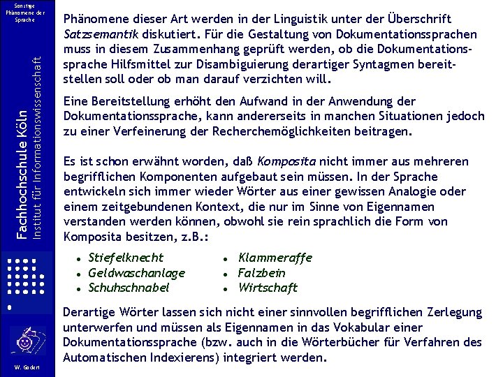 Institut für Informationswissenschaft Fachhochschule Köln Sonstige Phänomene der Sprache Phänomene dieser Art werden in Institut für Informationswissenschaft Fachhochschule Köln Sonstige Phänomene der Sprache Phänomene dieser Art werden in