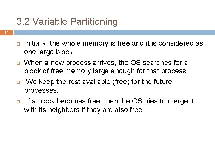 3. 2 Variable Partitioning 17 Initially, the whole memory is free and it 3. 2 Variable Partitioning 17 Initially, the whole memory is free and it