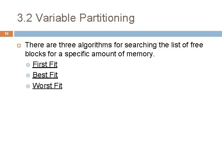 3. 2 Variable Partitioning 18 There are three algorithms for searching the list of 3. 2 Variable Partitioning 18 There are three algorithms for searching the list of