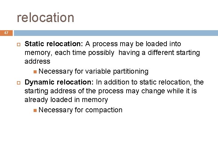 relocation 47 Static relocation: A process may be loaded into memory, each time possibly relocation 47 Static relocation: A process may be loaded into memory, each time possibly