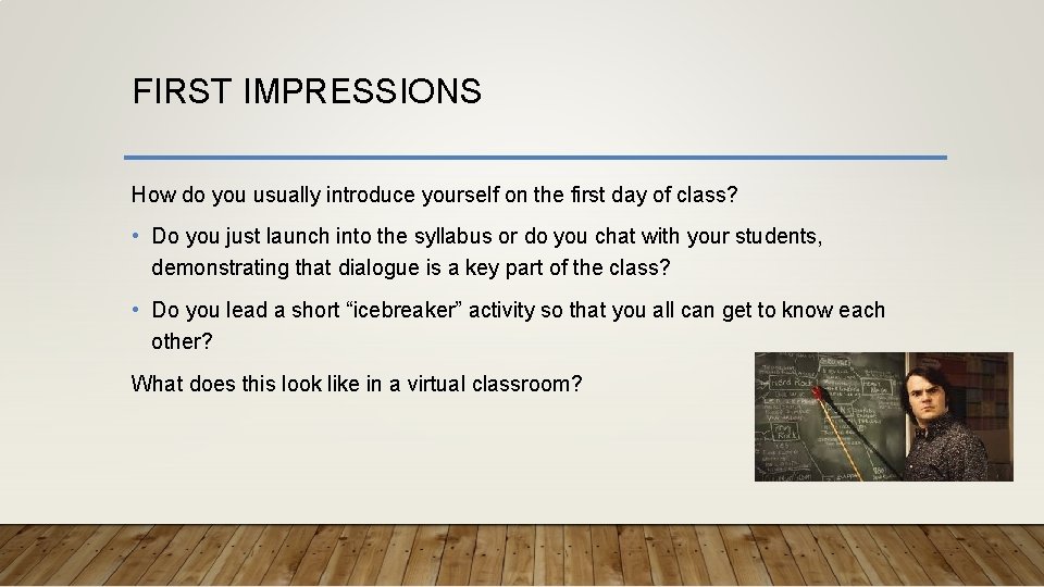 FIRST IMPRESSIONS How do you usually introduce yourself on the first day of class?
