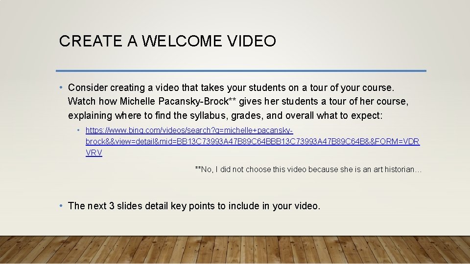 CREATE A WELCOME VIDEO • Consider creating a video that takes your students on