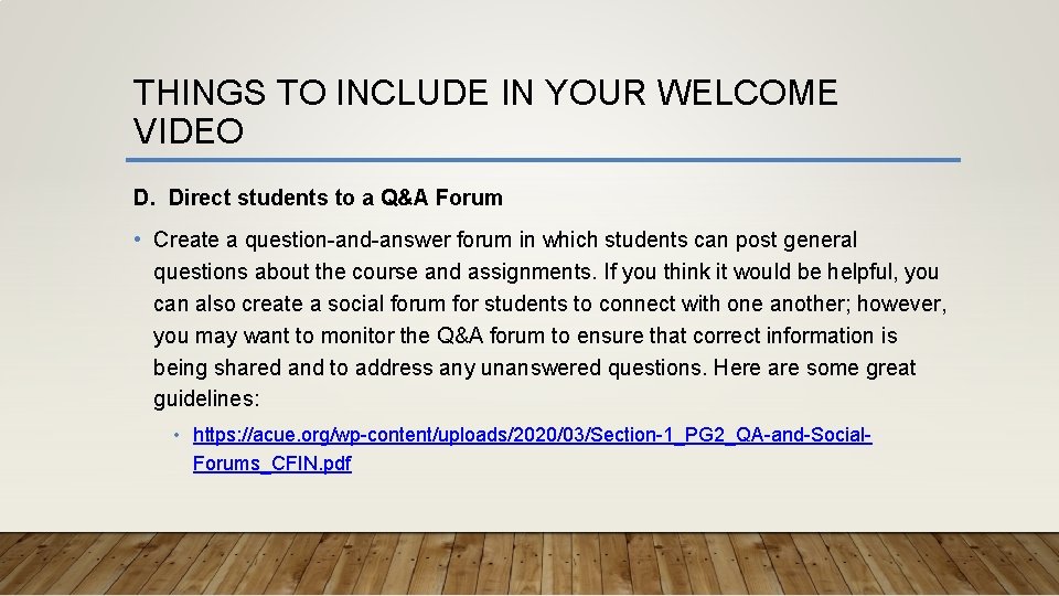 THINGS TO INCLUDE IN YOUR WELCOME VIDEO D. Direct students to a Q&A Forum