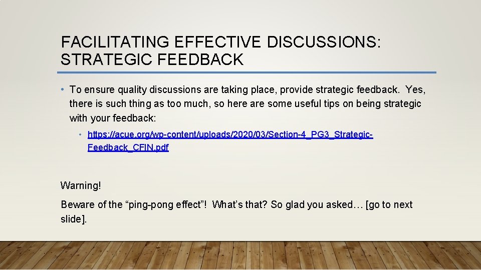 FACILITATING EFFECTIVE DISCUSSIONS: STRATEGIC FEEDBACK • To ensure quality discussions are taking place, provide