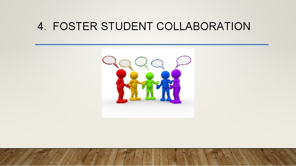 4. FOSTER STUDENT COLLABORATION 