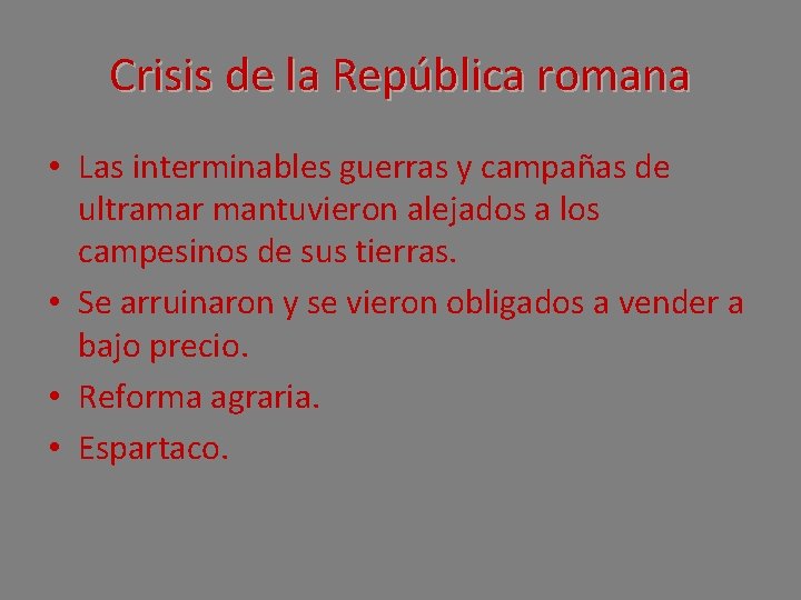 Crisis de la República romana • Las interminables guerras y campañas de ultramar mantuvieron