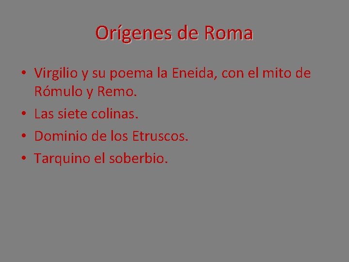 Orígenes de Roma • Virgilio y su poema la Eneida, con el mito de