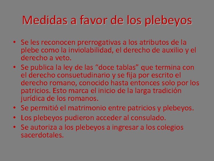 Medidas a favor de los plebeyos • Se les reconocen prerrogativas a los atributos