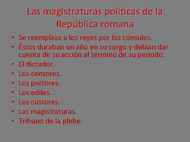 Las magistraturas políticas de la República romana • Se reemplaza a los reyes por