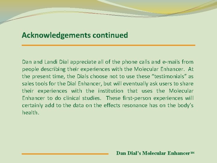 Acknowledgements continued Dan and Landi Dial appreciate all of the phone calls and e-mails