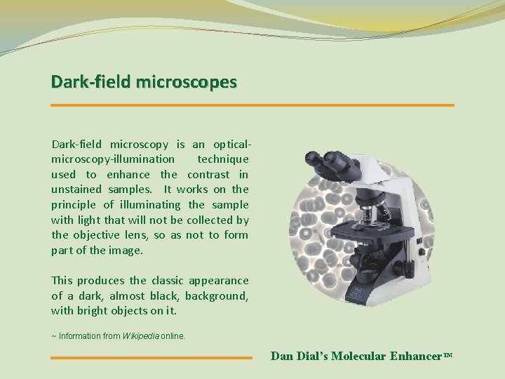 Dark-field microscopes Dark-field microscopy is an opticalmicroscopy-illumination technique used to enhance the contrast in