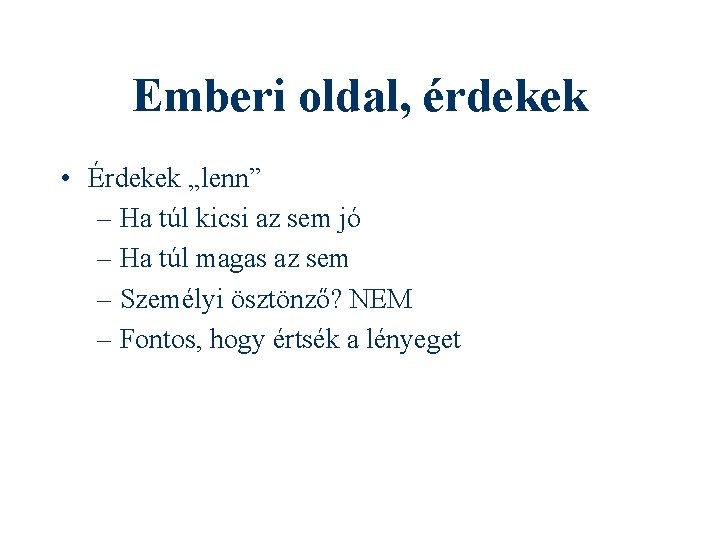 Emberi oldal, érdekek • Érdekek „lenn” – Ha túl kicsi az sem jó –