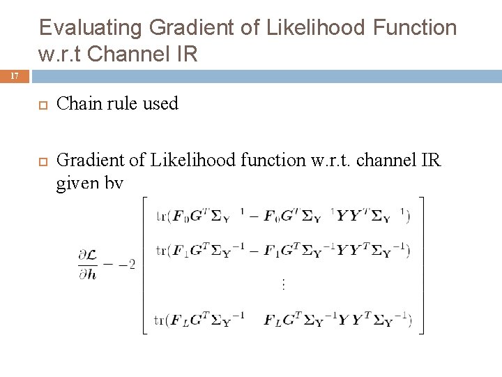 Evaluating Gradient of Likelihood Function w. r. t Channel IR 17 Chain rule used